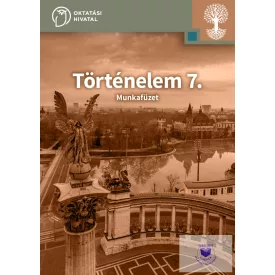   Történelem 7. Munkafüzet az általános iskolák számára