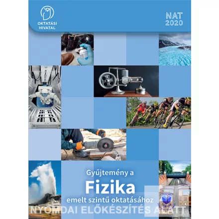 Gyűjtemény a FIZIKA emelt szintű oktatásához