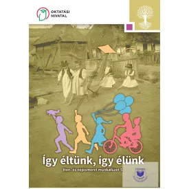   Így éltünk, így élünk. Hon- és népismeret munkafüzet - 5. évfolyam