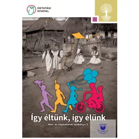   Így éltünk, így élünk. Hon- és népismeret tankönyv - 5. évfolyam