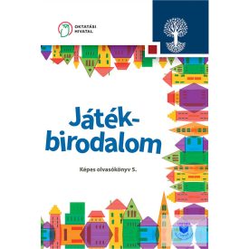   Játékbirodalom. Képes olvasókönyv az általános iskola 5. osztálya számára