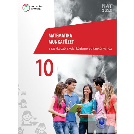 Matematika munkafüzet a szakképző iskolai közismereti tankönyvhöz 10.