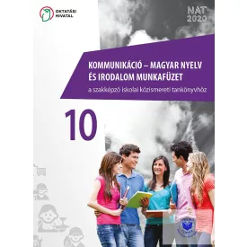   Kommunikáció – magyar nyelv és irodalom munkafüzet a szakképző iskola 10.