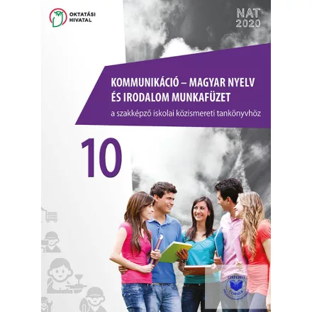 Kommunikáció – magyar nyelv és irodalom munkafüzet a szakképző iskola 10.