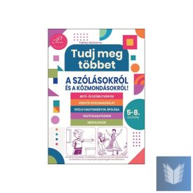   Tudj meg többet a szólásokról és közmondásokról! 5-8. osztály