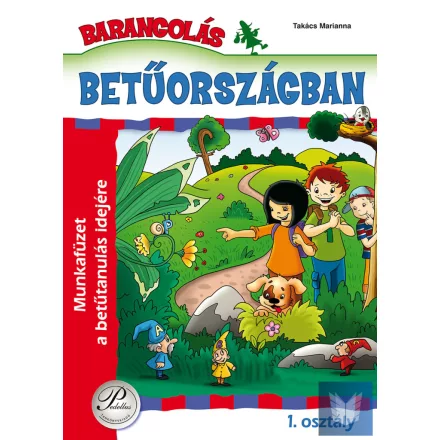Barangolás Betűországban 1. osztály - Munkafüzet a betűtanulás idejére