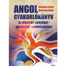   Angol gyakorlókönyv az alapfokú pénzügyi-gazdasági nyelvvizsgához