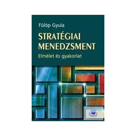 Stratégiai menedzsment - Elmélet és gyakorlat