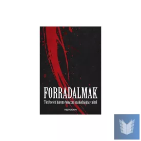   Bíró Szabolcs: Forradalmak - Történetek három évszázad szabadságharcaiból
